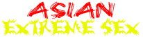 Asian Extreme Sex